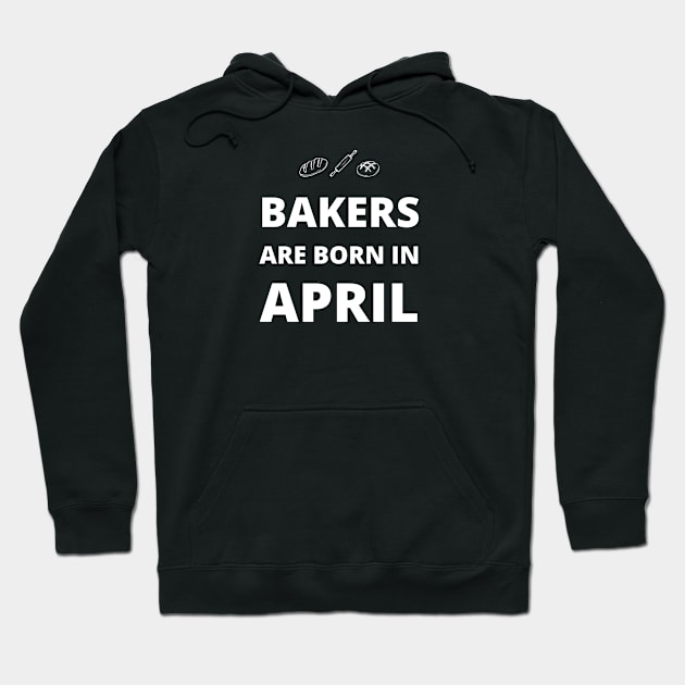Bakers are born in April Hoodie by InspiredCreative